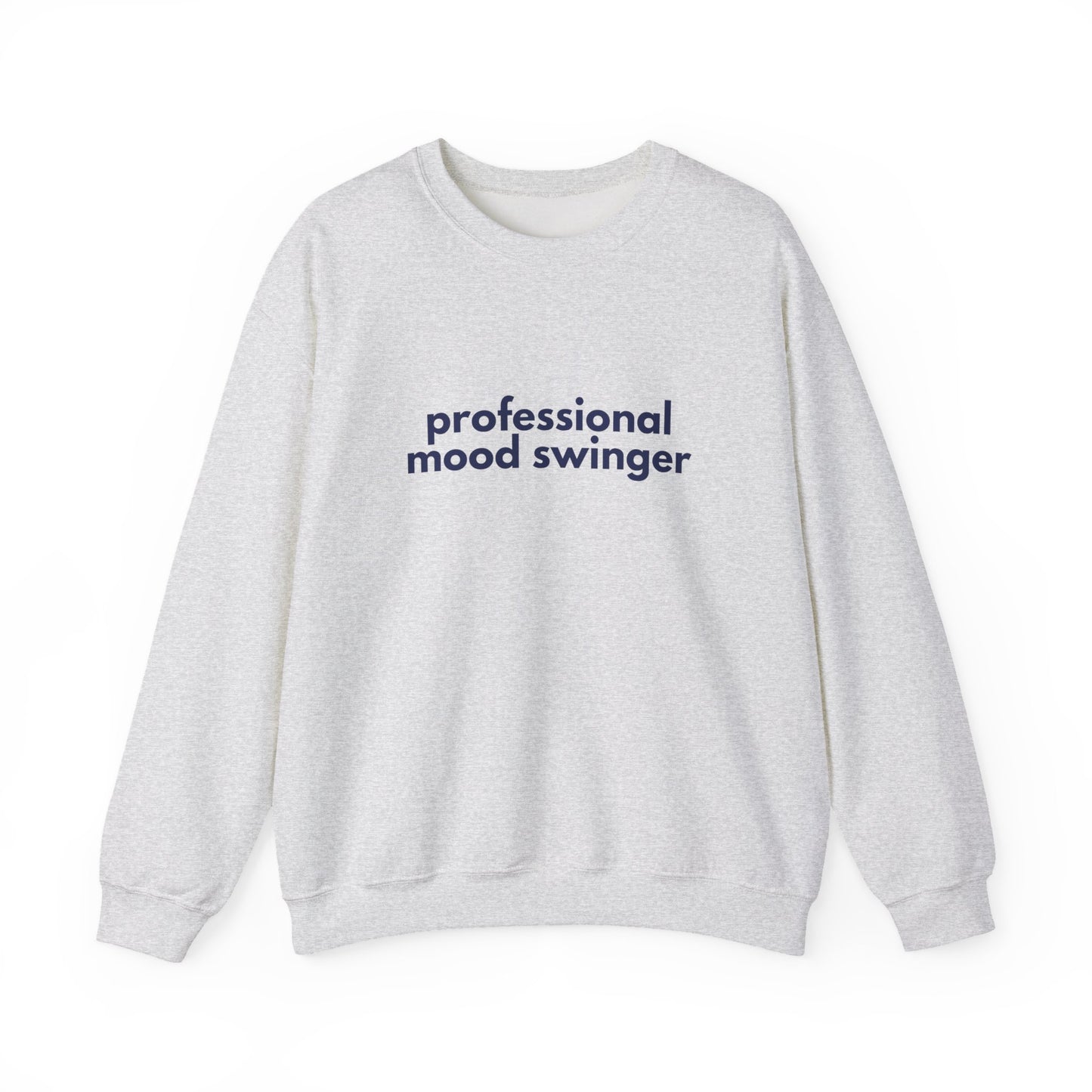 Mood Swinger Humor Crewneck Sweatshirt | Professional Funny Quote