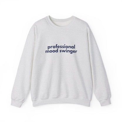Mood Swinger Humor Crewneck Sweatshirt | Professional Funny Quote