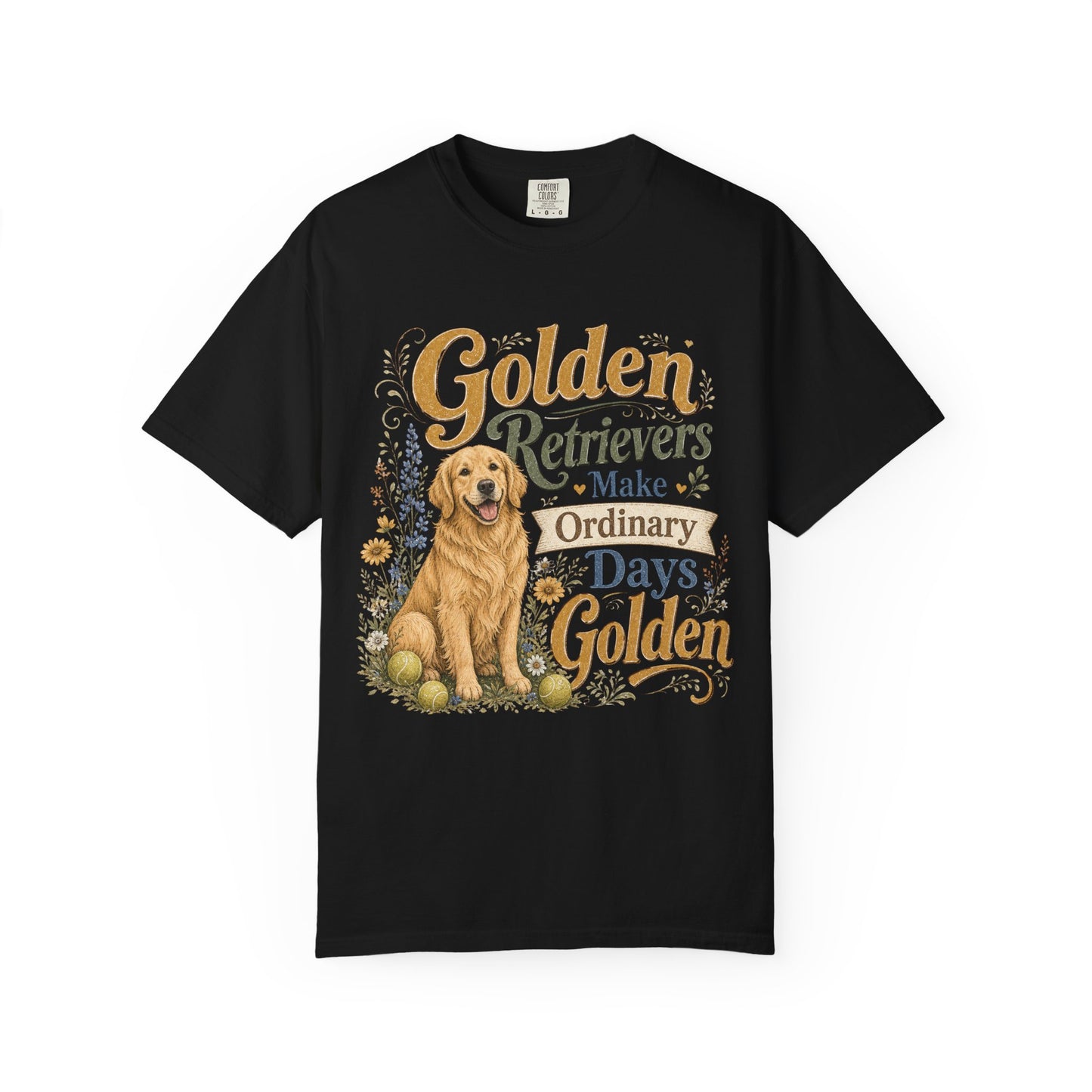 Golden Retrievers Make Ordinary Days Golden T-shirt | Dog Lover Tee