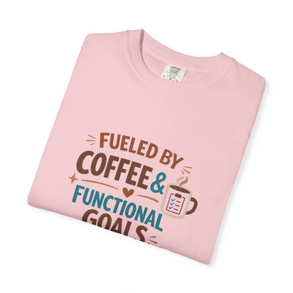 Fueled by Coffee & Functional Goals Occupational Therapist T-Shirt
