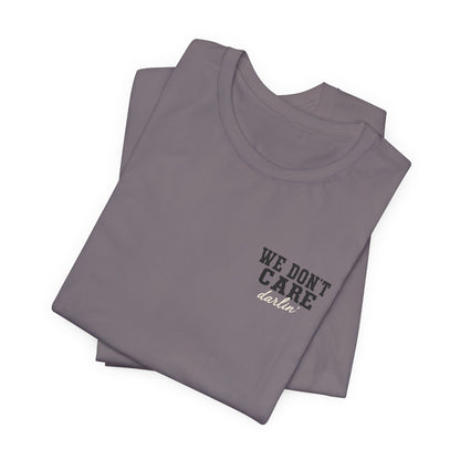 We Don't Care Darlin graphic tee | Funny slogan shirt, vintage text