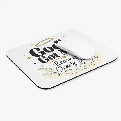 God's Got Me Because I Clearly Don't Mouse Pad | Christian Faith Office Decor