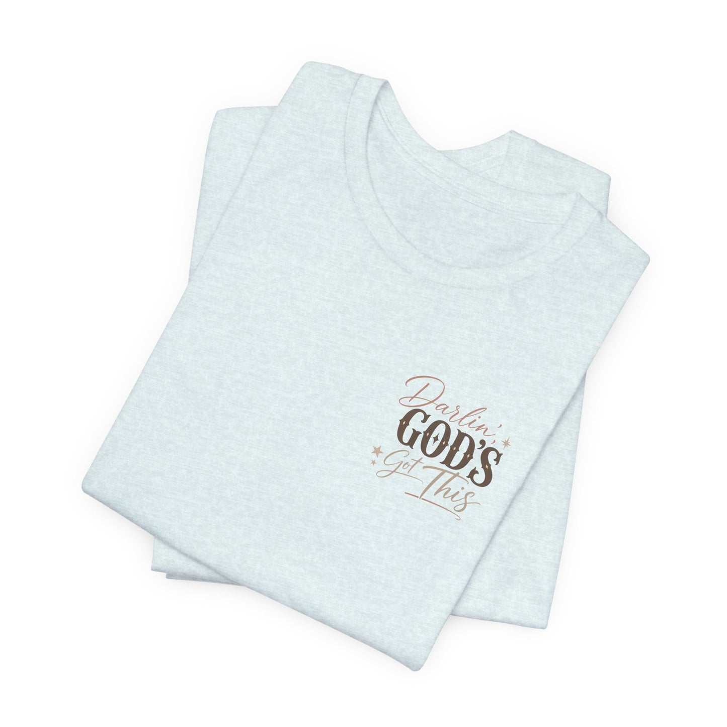 Darlin' God's Got This T-Shirt | Inspirational Faith Christian Tee