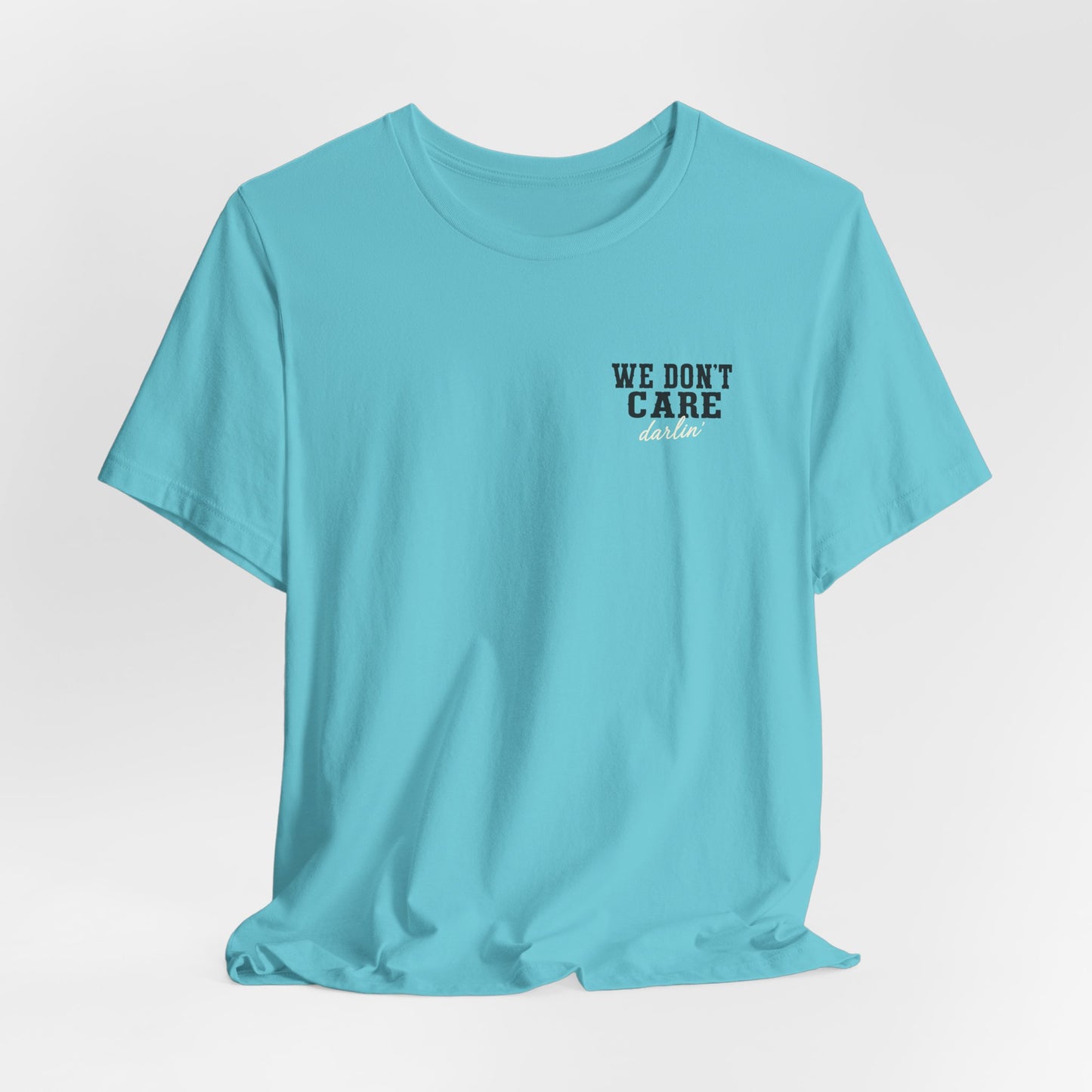 We Don't Care Darlin graphic tee | Funny slogan shirt, vintage text