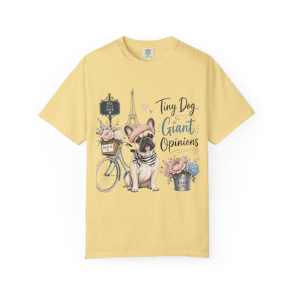 Tiny Dog, Giant Opinions T-shirt | French Bulldog Paris Design