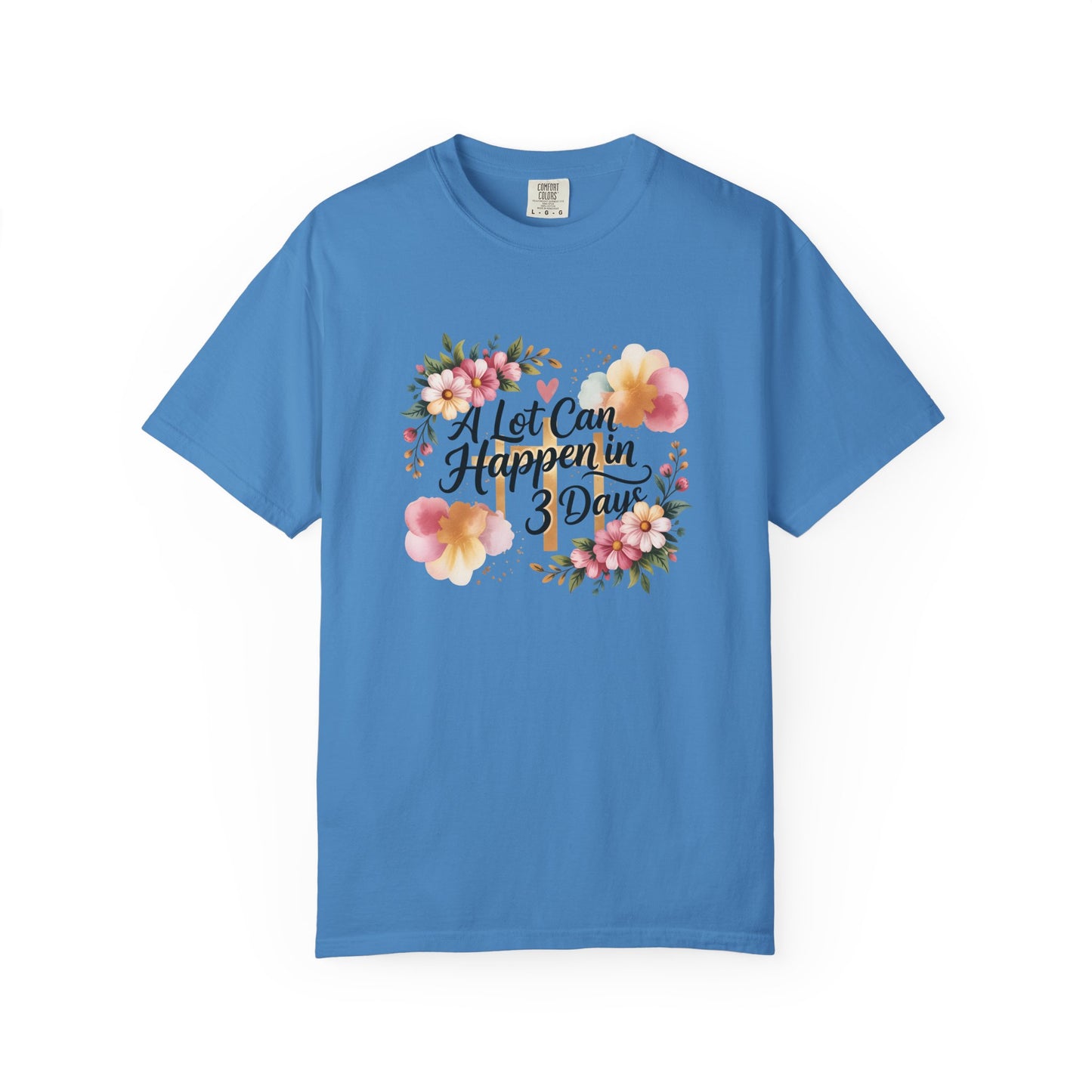 A Lot Can Happen in 3 Days Easter Faith T-Shirt | Floral Script, Inspirational Quote