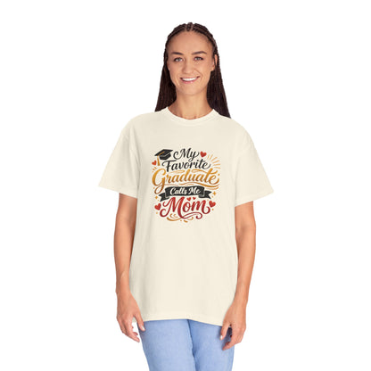 My Favorite Graduate Calls Me Mom T-Shirt | Graduation Mom Tee