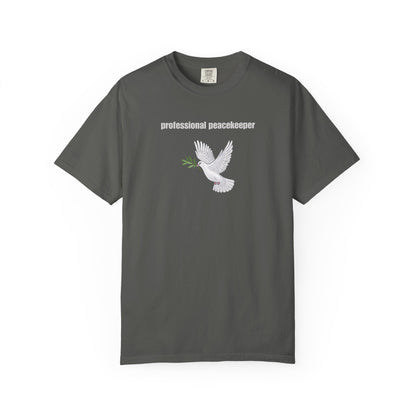 Professional Peacekeeper T-Shirt, Unisex Garment-Dyed Tee, Gift for Activists, Eco-Friendly Apparel, Casual Wear, Summer Style
