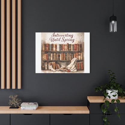 Cozy Wall Art, Introverting Until Spring Quote, Home Decor, Book Lover Gift, Spring Decor, Library Aesthetic