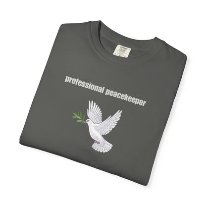 Professional Peacekeeper T-Shirt, Unisex Garment-Dyed Tee, Gift for Activists, Eco-Friendly Apparel, Casual Wear, Summer Style