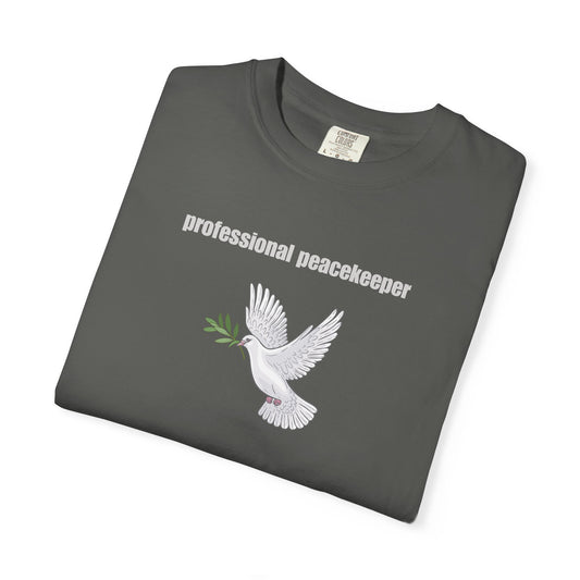 Professional Peacekeeper T-Shirt, Unisex Garment-Dyed Tee, Gift for Activists, Eco-Friendly Apparel, Casual Wear, Summer Style