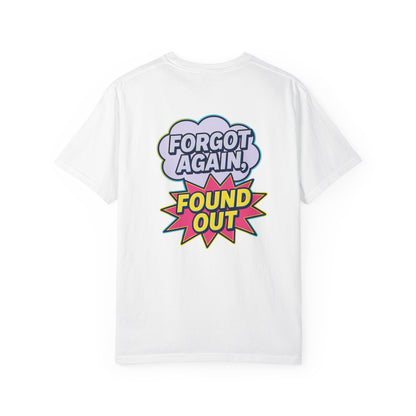 Gen X Comic-Style Funny T-Shirt Forgot Again, Found Out, Unisex Garment-Dyed Tee for Humor Lovers, Graphic Novel Shirt, Hilarious Cotton Top