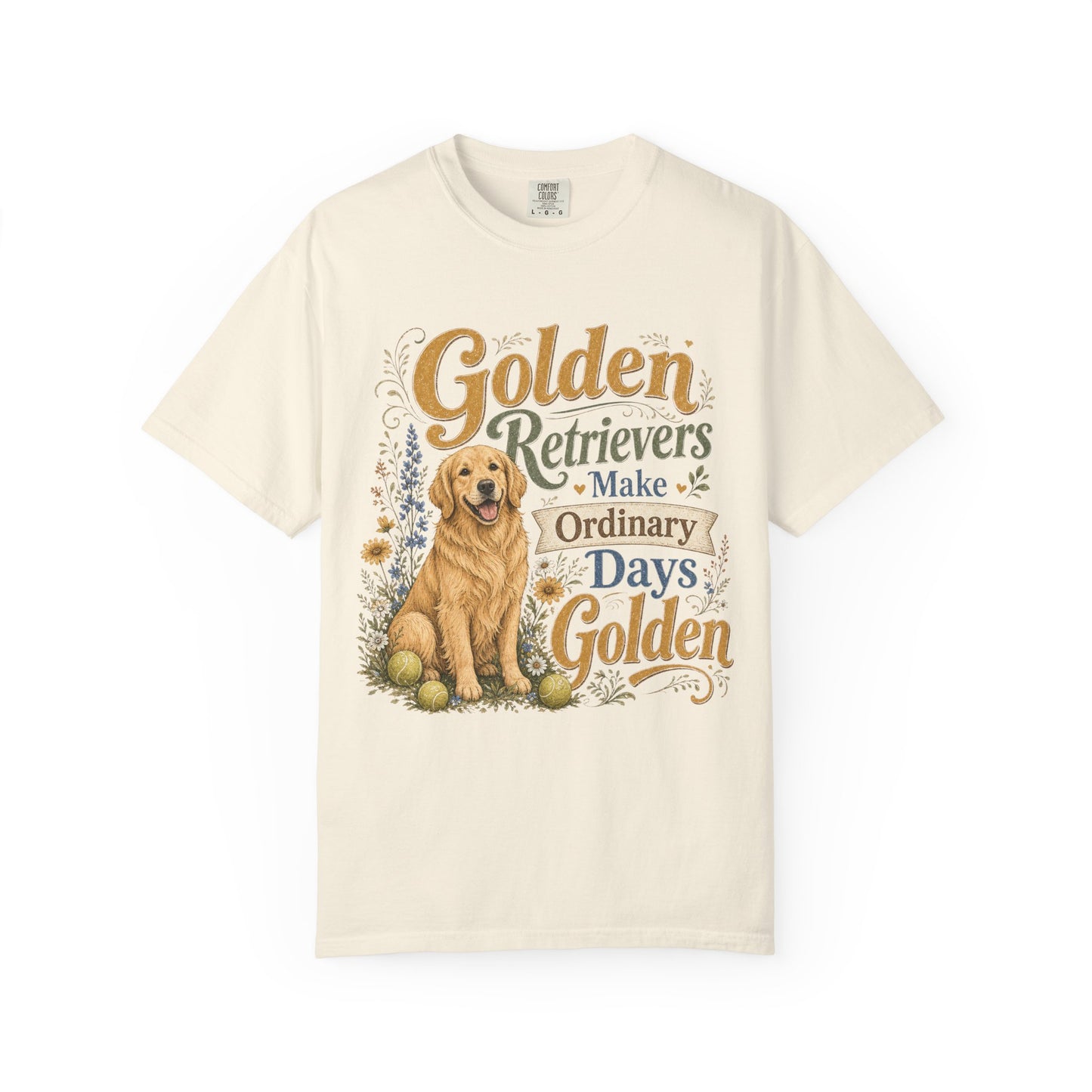 Golden Retrievers Make Ordinary Days Golden T-shirt | Dog Lover Tee