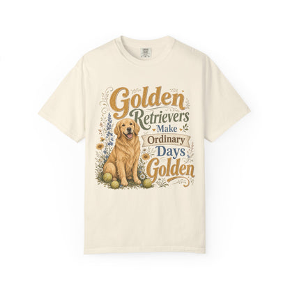 Golden Retrievers Make Ordinary Days Golden T-shirt | Dog Lover Tee