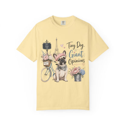 Tiny Dog, Giant Opinions T-shirt | French Bulldog Paris Design