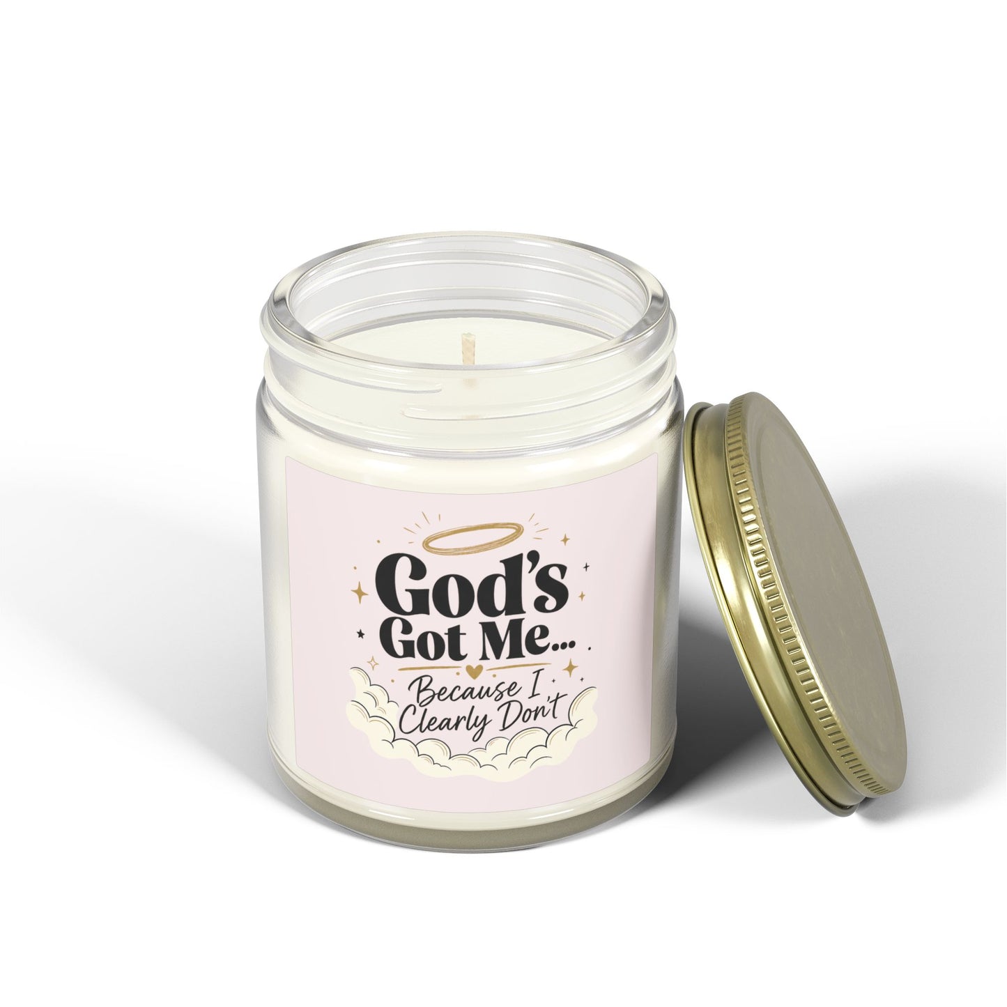God's Got Me Because I Clearly Don't Candle | Coconut Apricot Wax 4oz 9oz
