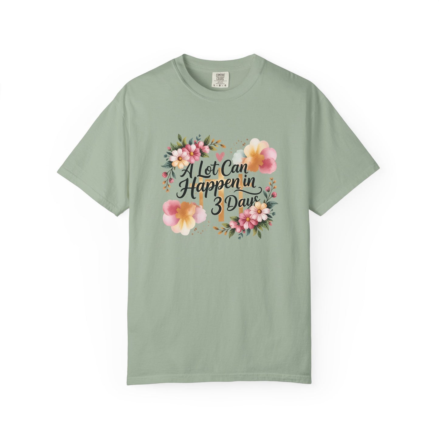 A Lot Can Happen in 3 Days Easter Faith T-Shirt | Floral Script, Inspirational Quote