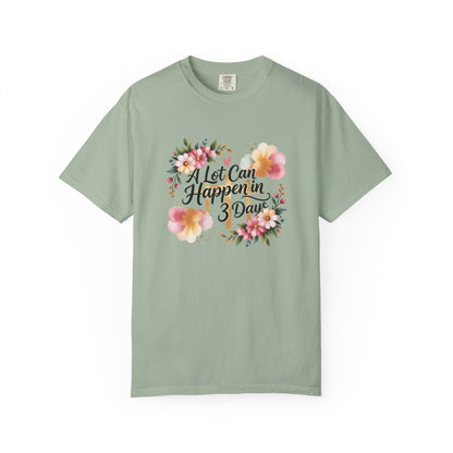 A Lot Can Happen in 3 Days Easter Faith T-Shirt | Floral Script, Inspirational Quote