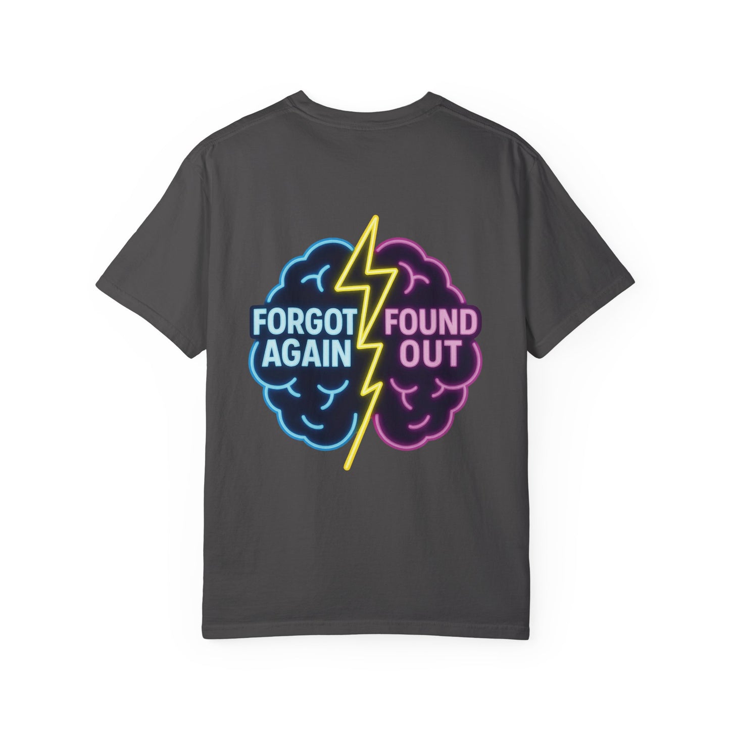 Brainiac Funny T-Shirt Forgot Again, Found Out, Unisex Shirt, Novelty Tee, Gift for Genius, Humorous Top
