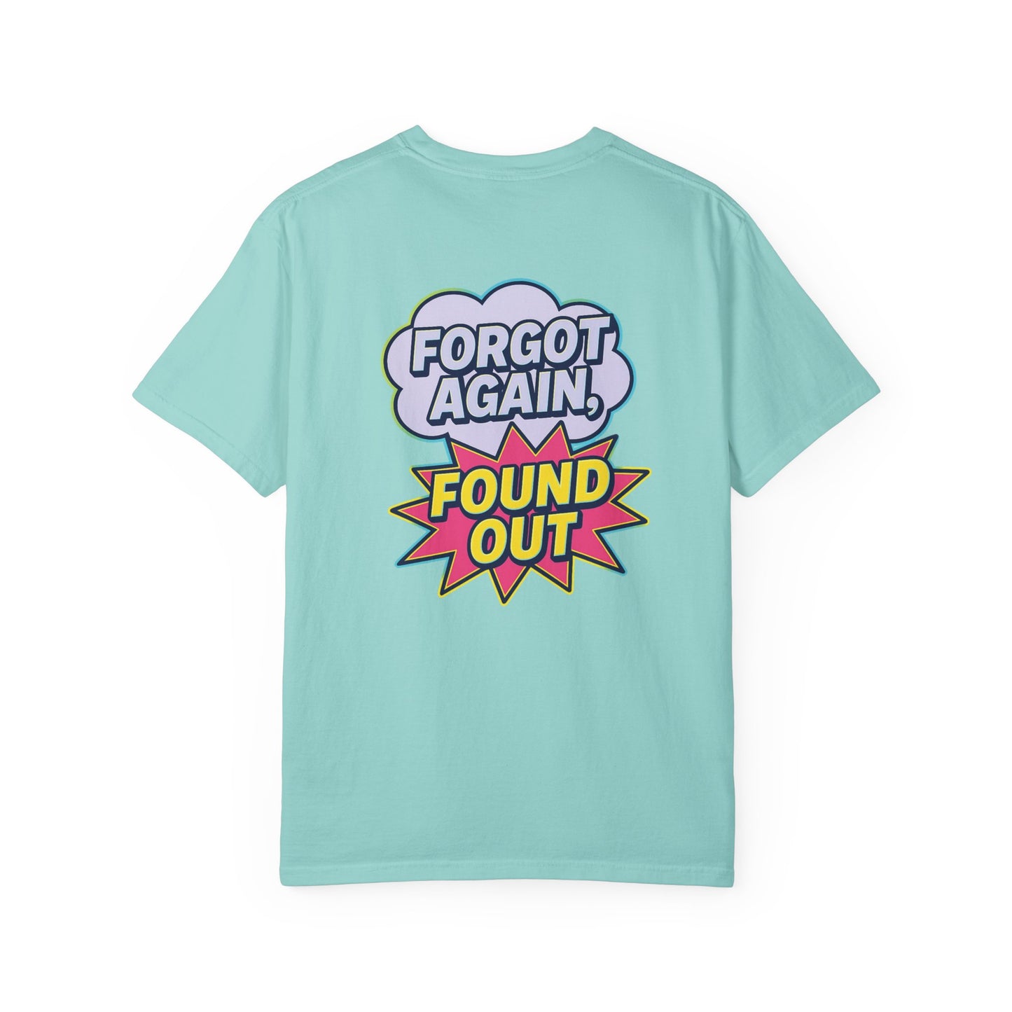 Gen X Comic-Style Funny T-Shirt Forgot Again, Found Out, Unisex Garment-Dyed Tee for Humor Lovers, Graphic Novel Shirt, Hilarious Cotton Top