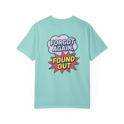 Gen X Comic-Style Funny T-Shirt Forgot Again, Found Out, Unisex Garment-Dyed Tee for Humor Lovers, Graphic Novel Shirt, Hilarious Cotton Top