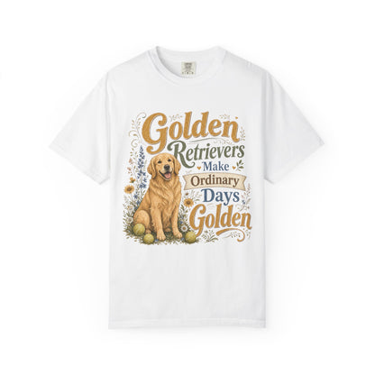 Golden Retrievers Make Ordinary Days Golden T-shirt | Dog Lover Tee