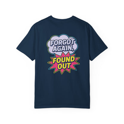 Gen X Comic-Style Funny T-Shirt Forgot Again, Found Out, Unisex Garment-Dyed Tee for Humor Lovers, Graphic Novel Shirt, Hilarious Cotton Top