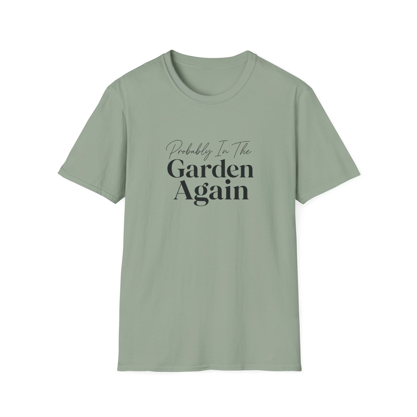 Probably In The Garden Again T-Shirt | Gardening Quote Tee