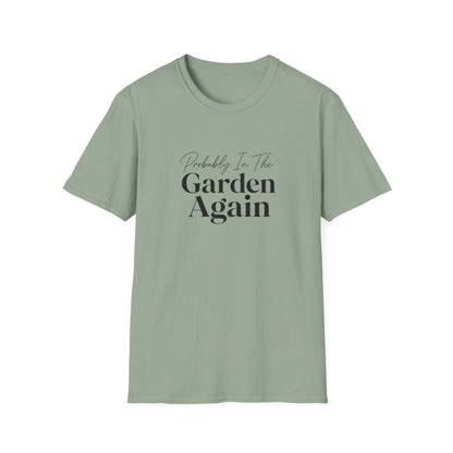 Probably In The Garden Again T-Shirt | Gardening Quote Tee