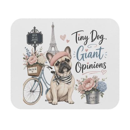 Tiny Dog Giant Opinions Mouse Pad | French Bulldog Paris Illustration