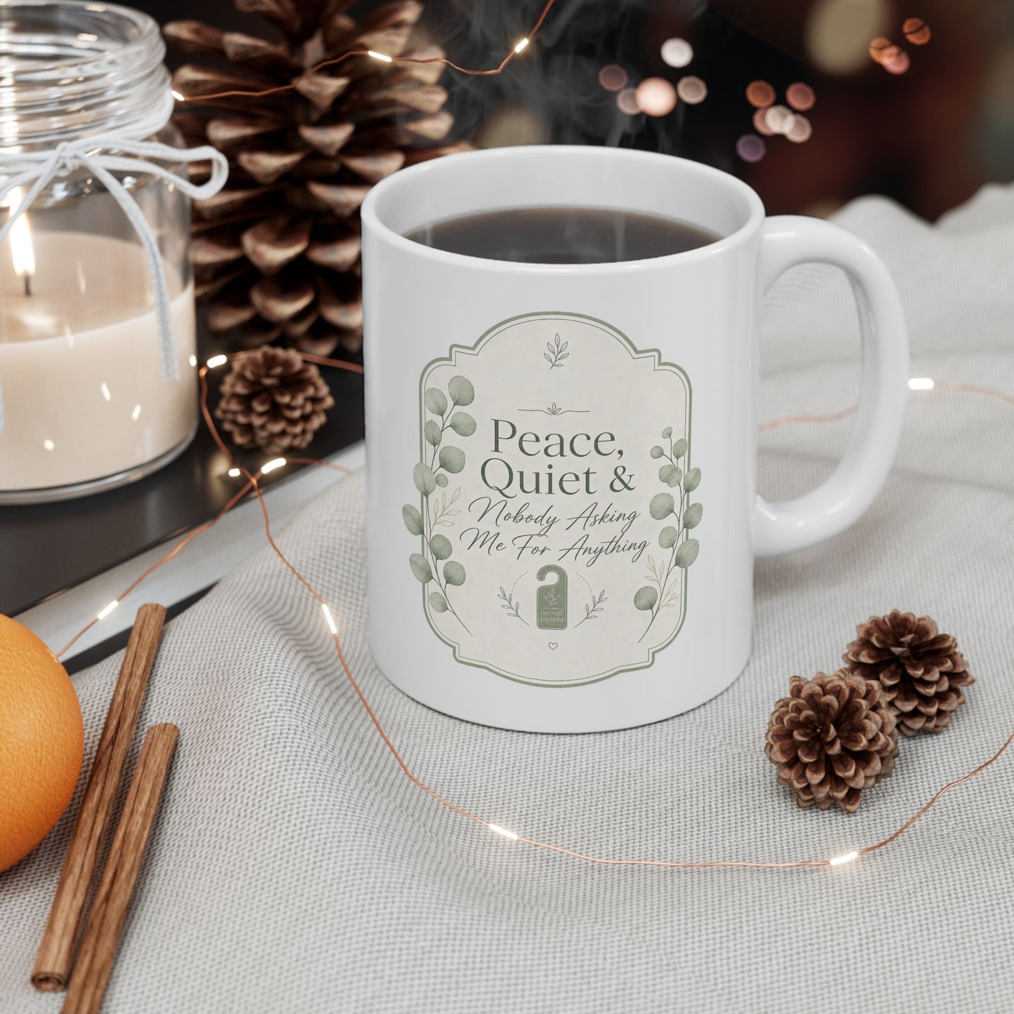 Peace Quiet Nobody Asking For Anything Ceramic Mug | Funny Quote Mug