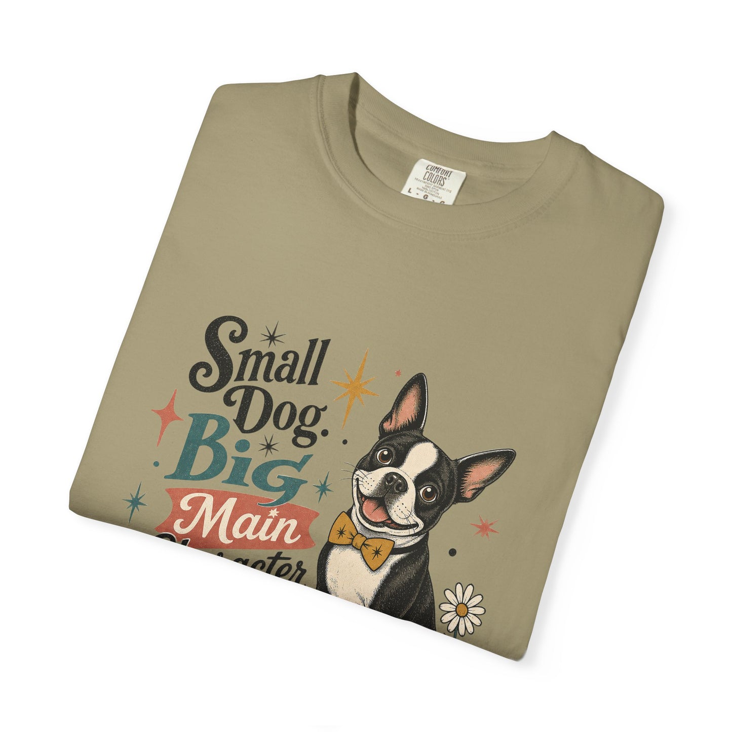 Small Dog Big Main Character Energy T-shirt | Boston Terrier Illustration