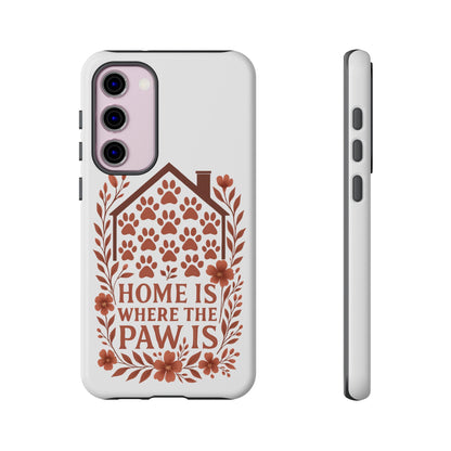 Cute Pet Phone Case, Home is Where the Paw Is, Animal Lover Gift, Phone Cover for Dog or Cat Owners