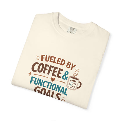 Fueled by Coffee & Functional Goals Occupational Therapist T-Shirt