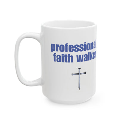Ceramic Mug, Professional Faith Walker Christian Coffee Cup, Gift for Christians, Inspirational Quote Mug, Religious Tea Mug, Faith-based