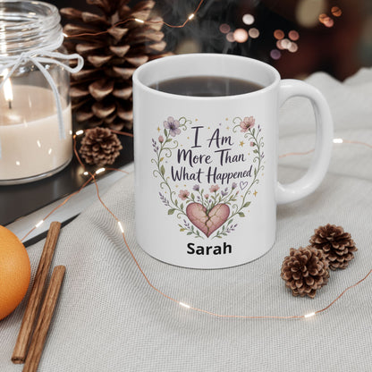 I Am More Than What Happened Survivor Mug | Ceramic 11oz 15oz