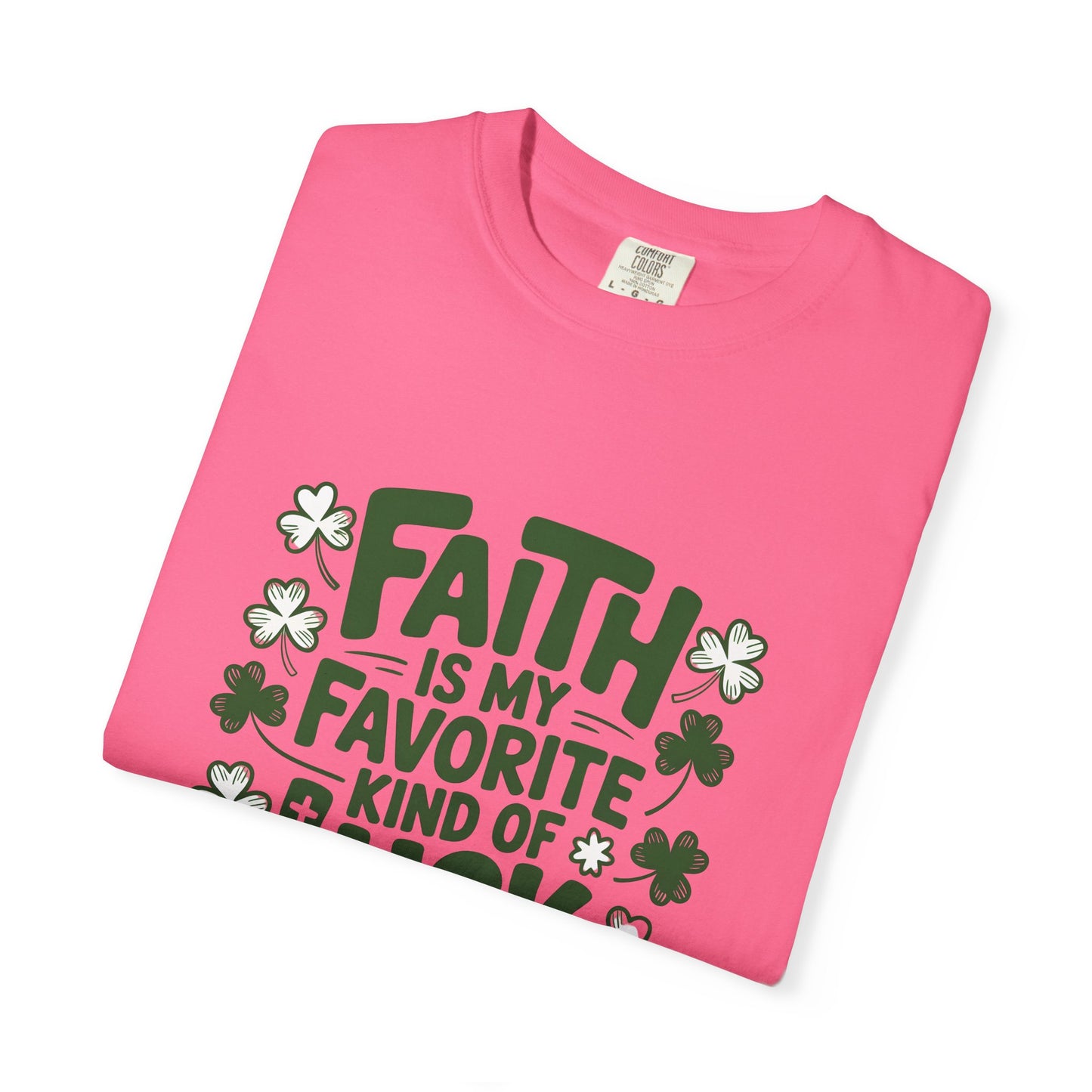 Faith Is My Favorite Kind of Luck T-shirt | St. Patrick's Day Shamrock Design