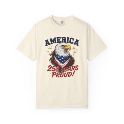 America Eagle 250 Years Proud T-Shirt | Patriotic Bald Eagle Tee - 250th Anniversary
