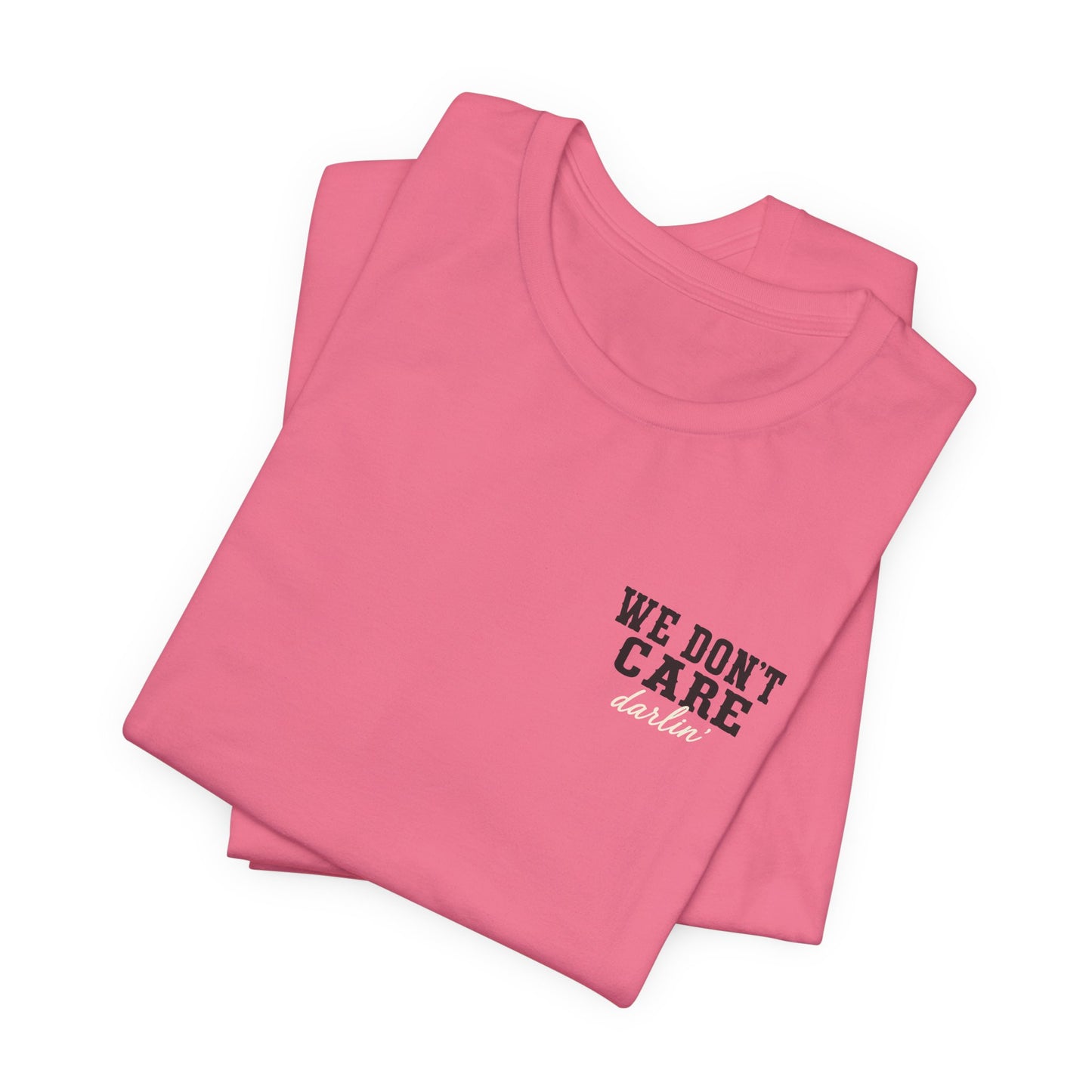 We Don't Care Darlin graphic tee | Funny slogan shirt, vintage text