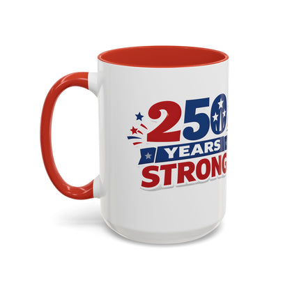 250 Years Strong America Anniversary Mug | Accent Coffee Mug
