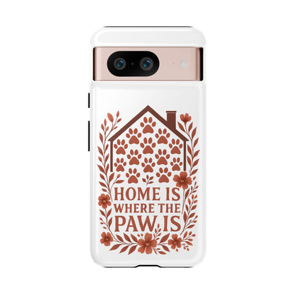 Cute Pet Phone Case, Home is Where the Paw Is, Animal Lover Gift, Phone Cover for Dog or Cat Owners