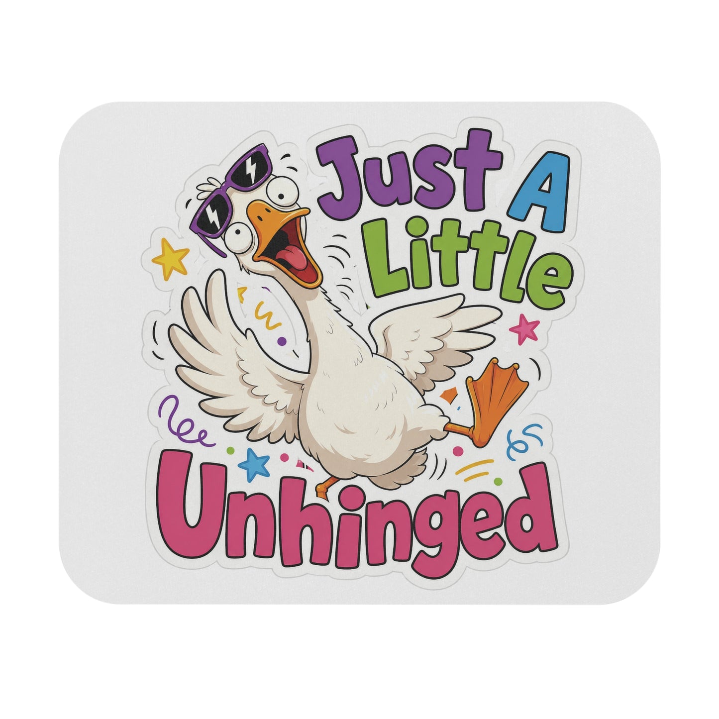 Just A Little Unhinged Mouse Pad | Funny Duck Illustration