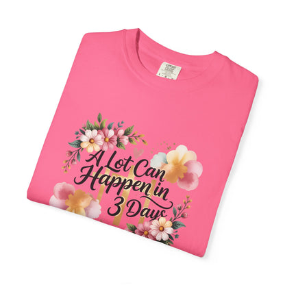 A Lot Can Happen in 3 Days Easter Faith T-Shirt | Floral Script, Inspirational Quote
