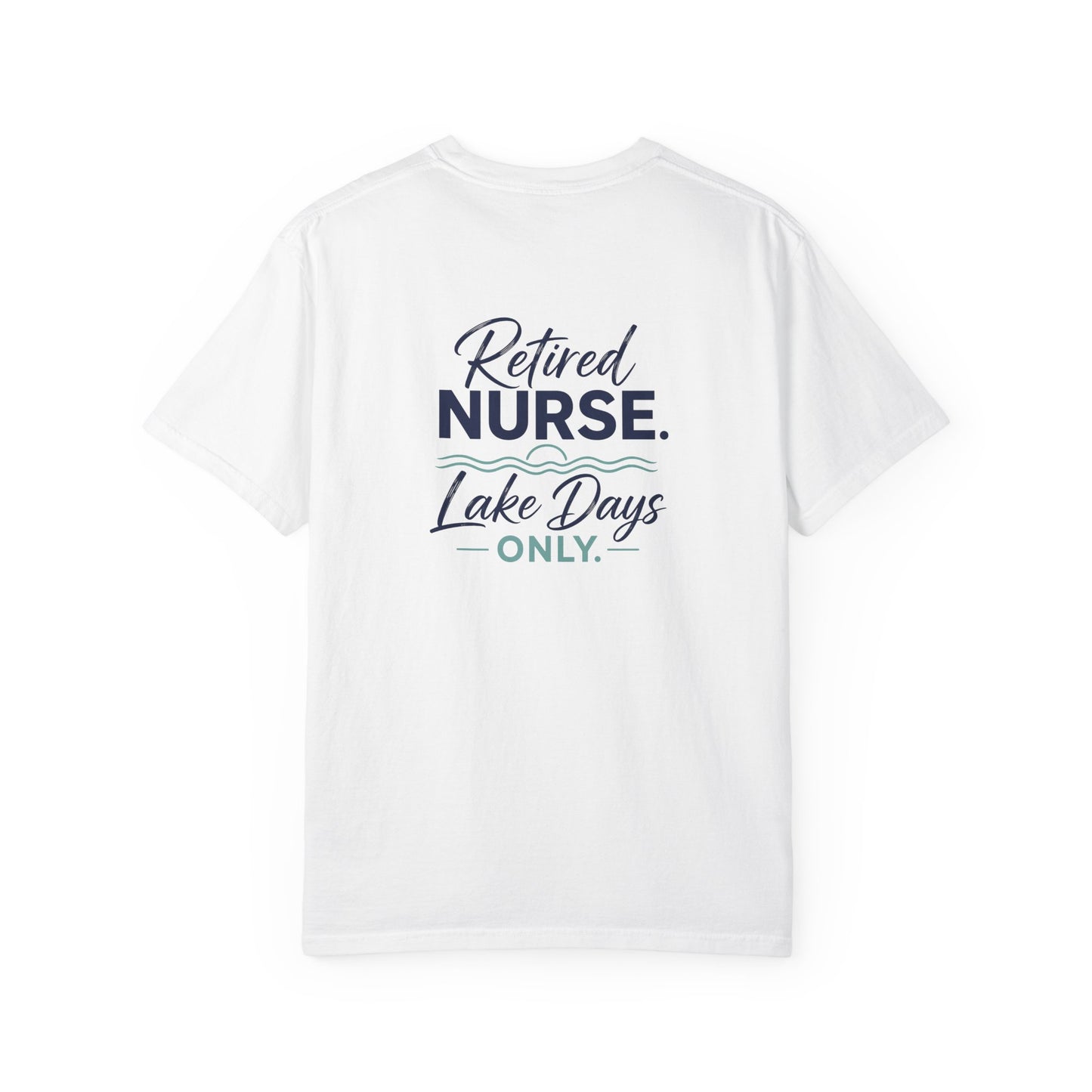 Retired Nurse Lake Days Only T-shirt | Retirement Nursing Tee