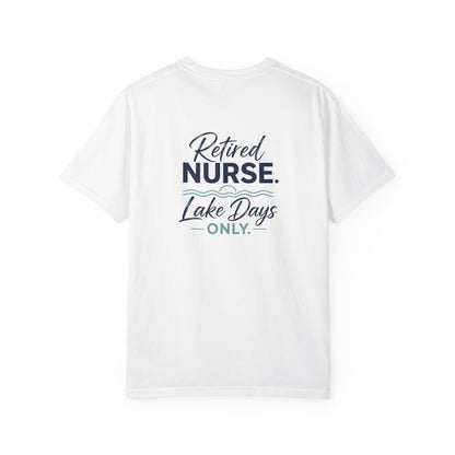 Retired Nurse Lake Days Only T-shirt | Retirement Nursing Tee
