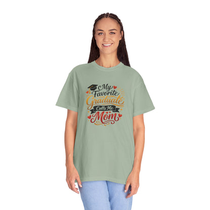 My Favorite Graduate Calls Me Mom T-Shirt | Graduation Mom Tee