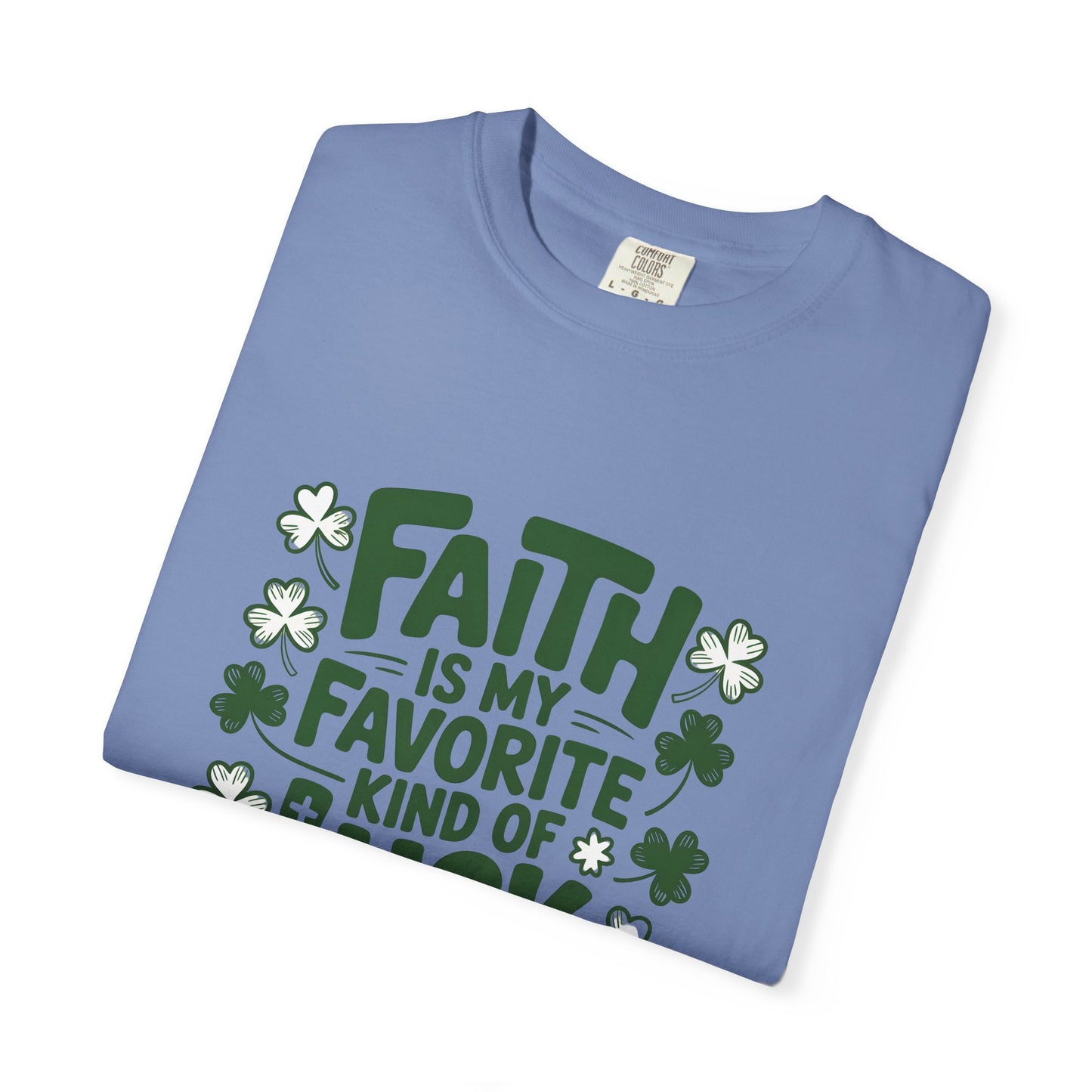 Faith Is My Favorite Kind of Luck T-shirt | St. Patrick's Day Shamrock Design