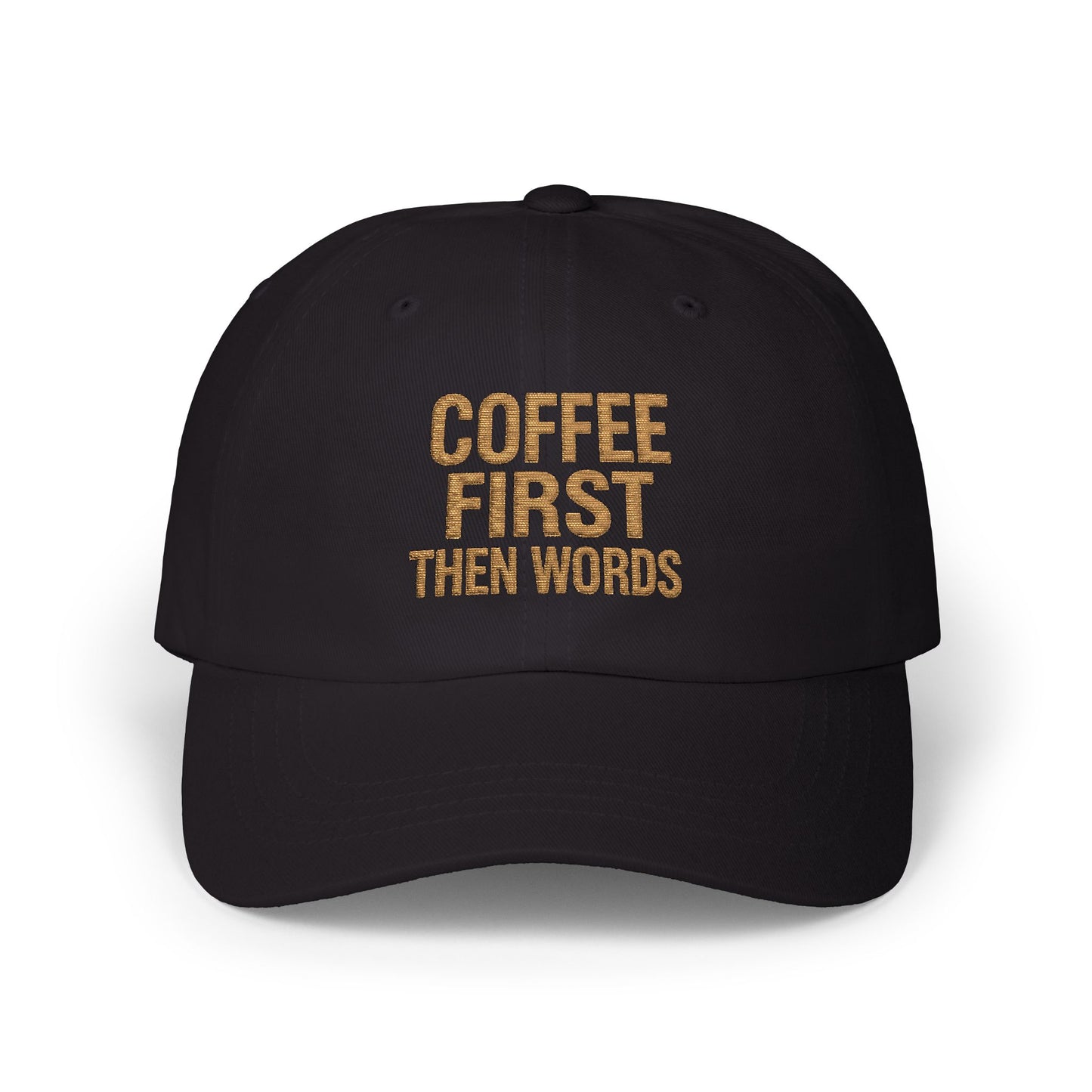 Coffee First Then Words Dad Cap | Embroidered Coffee Quote Hat