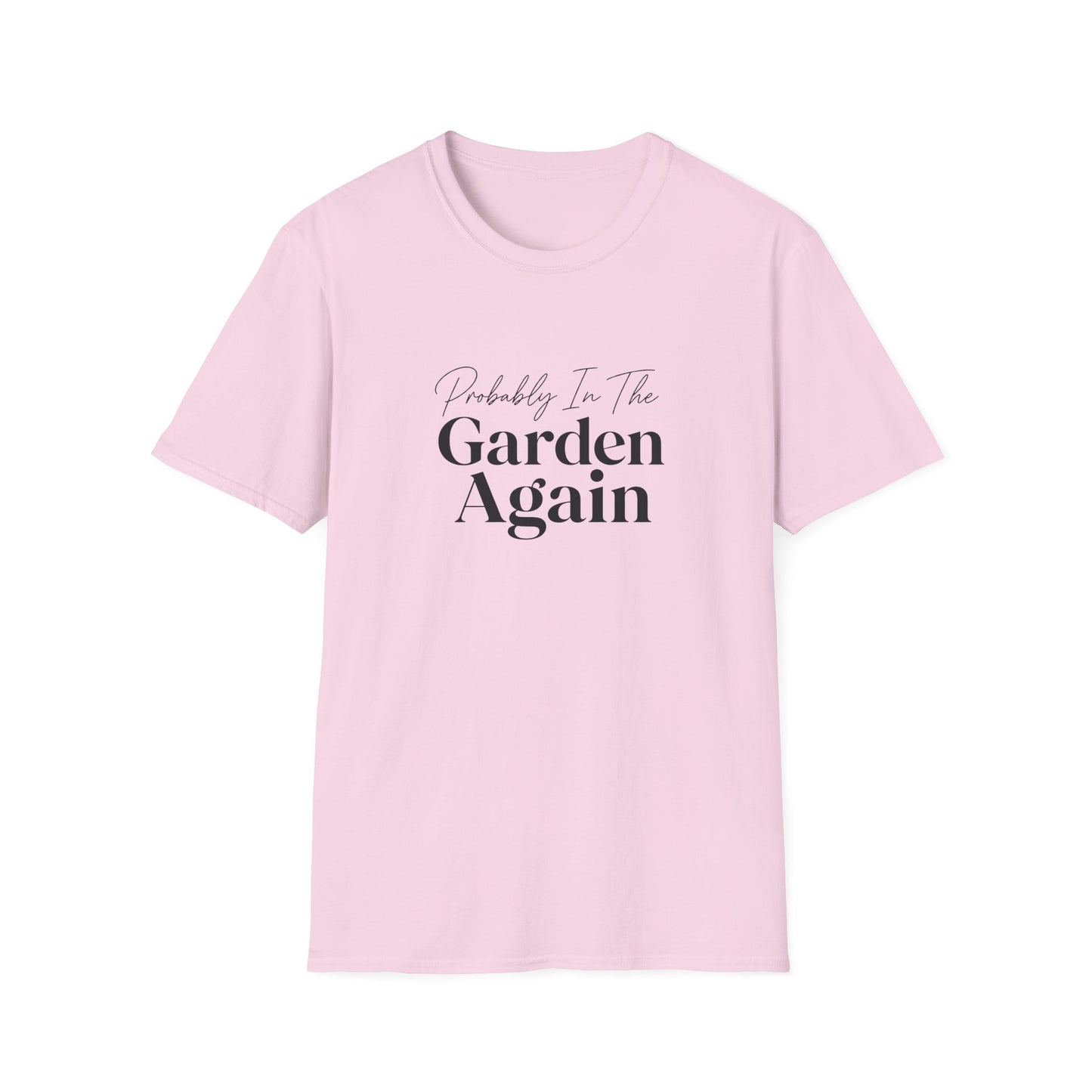 Probably In The Garden Again T-Shirt | Gardening Quote Tee