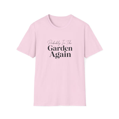 Probably In The Garden Again T-Shirt | Gardening Quote Tee